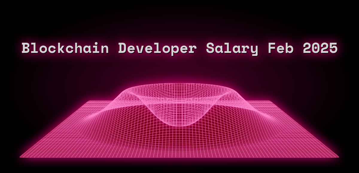 Blockchain Developer Salary - Feb 2025